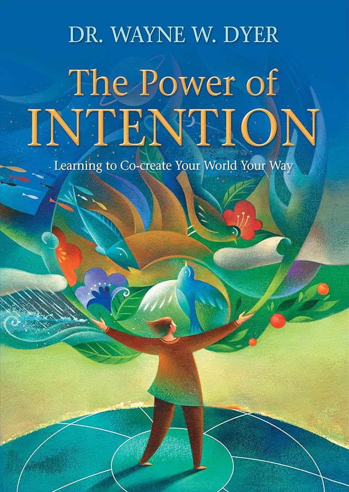 The Power of Intention: Learning to Co-create Your World Your Way cover image