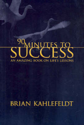90 Minutes to Success: An amazing book on life's lessons