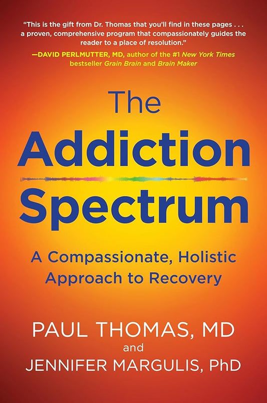 Addiction Spectrum, The: A Compassionate, Holistic Approach to Recovery cover image