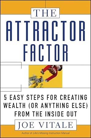 The Attractor Factor: 5 Easy Steps for Creating Wealth (or Anything Else) from the Inside Out cover image