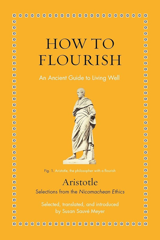 How to Flourish: An Ancient Guide to Living Well (Ancient Wisdom for Modern Readers) cover image