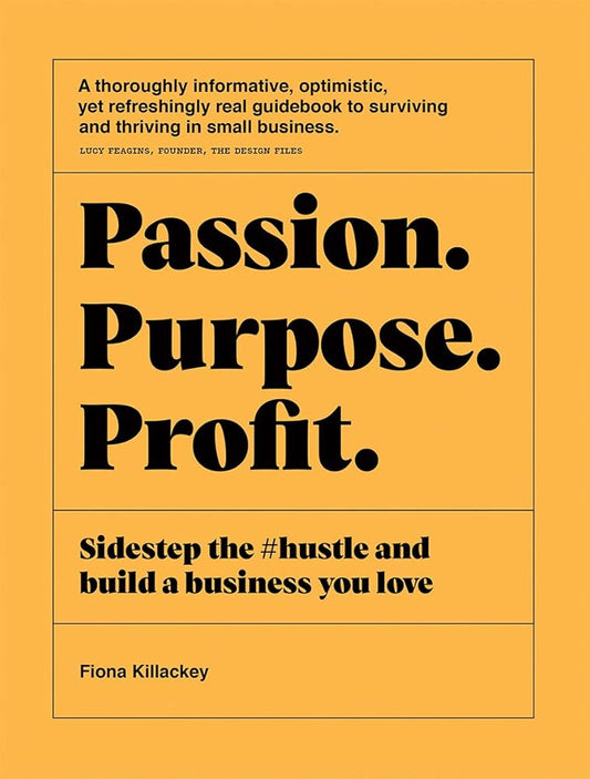 Passion Purpose Profit: Sidestep the #hustle and build a business you love cover image