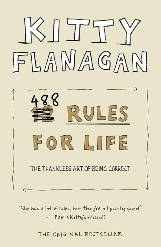 Kitty Flanagan's 488 Rules for Life: The Thankless Art of Being Correct cover image