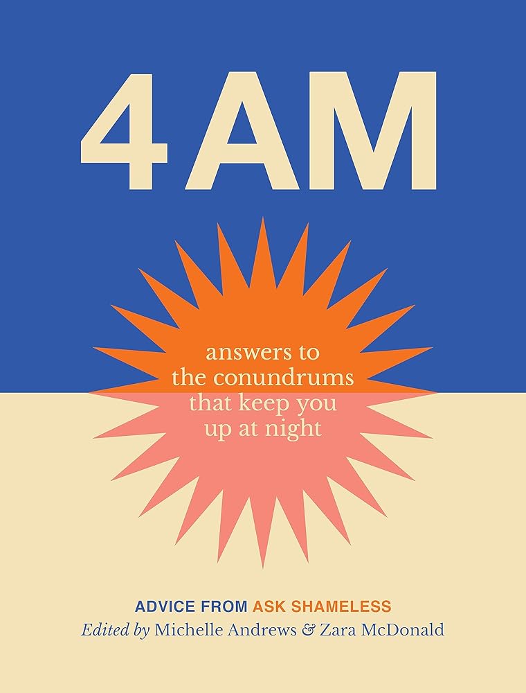 4am: Answers to the conundrums that keep you up at night . Advice from Ask Shameless cover image