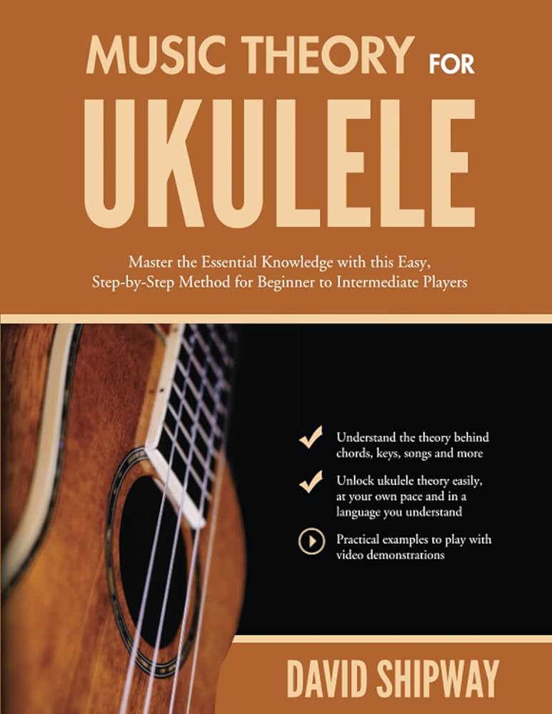 Music Theory for Ukulele: Master the Essential Knowledge with this Easy, Step-by-Step Method for Beginner to Intermediate Players cover image