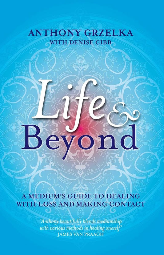 Life & Beyond: A Medium's Guide to Dealing with Loss and Making Contact cover image