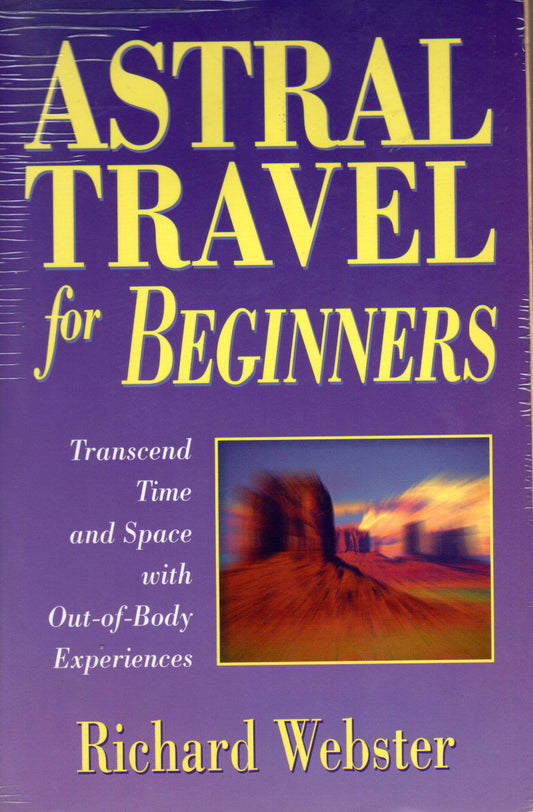 Astral Travel for Beginners: Transcend Time and Space with Out-of-Body Experiences