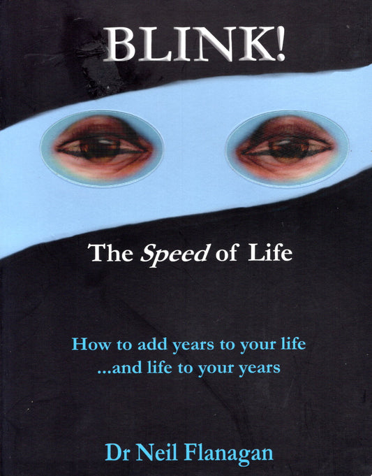 Blink!: How to Add Years to Your Life and Life to Your Years: The Speed of Life