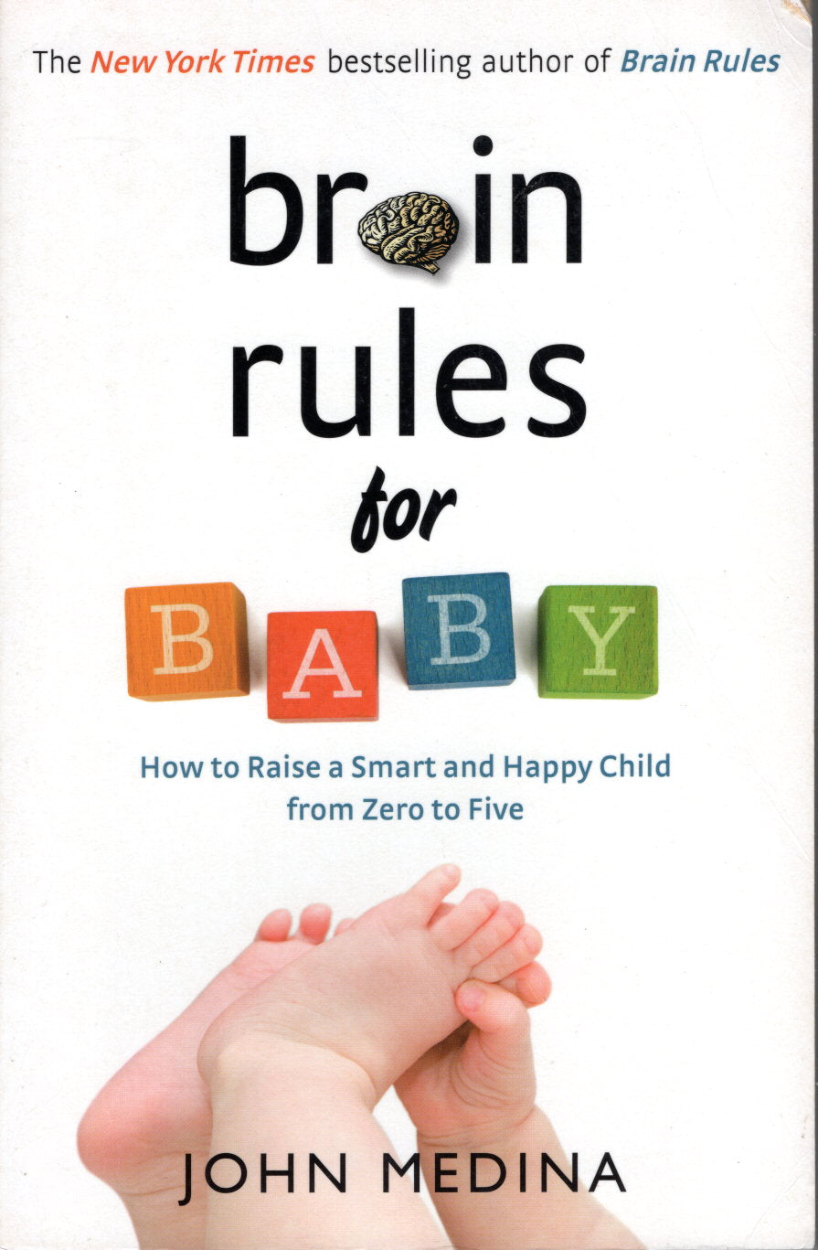 Brain Rules For Baby: How to Raise a Smart and Happy Child from Zero to Five