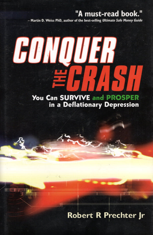 Conquer the Crash: You Can Survive & Prosper in a Deflationary Depression (Wiley Trading)