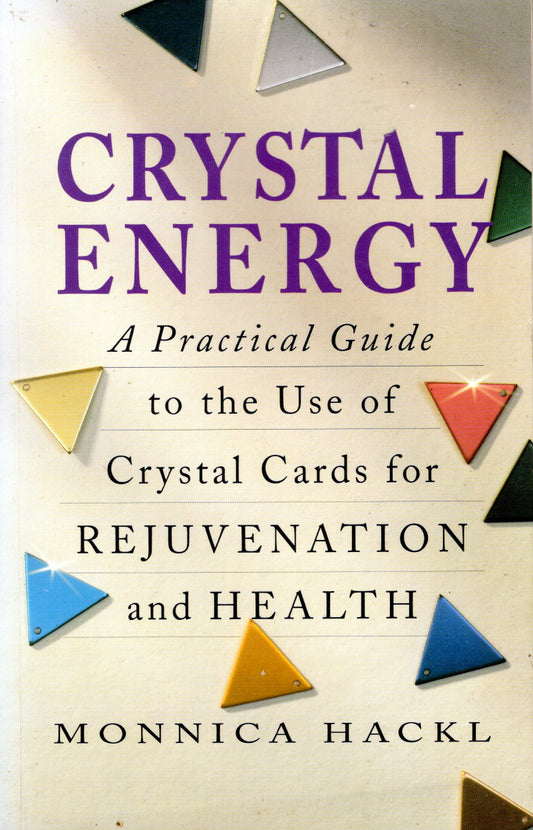 Crystal Energy: A Practical Guide to the Use of Crystal Cards for Rejuvenation and Health