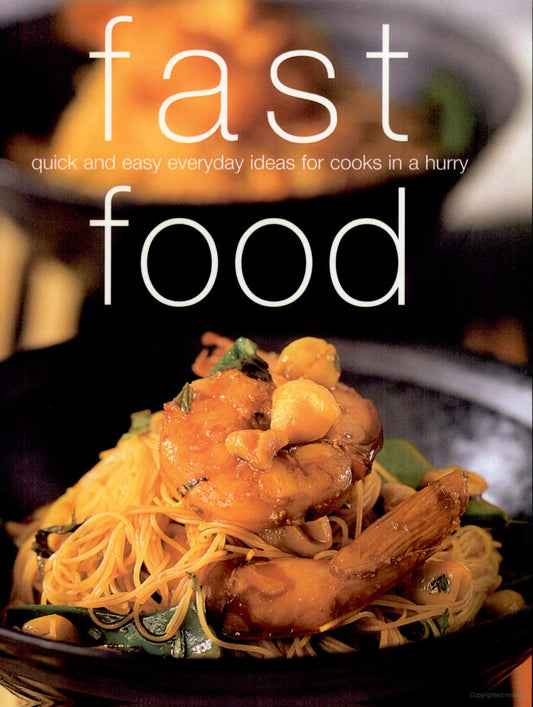 Fast Food : Quick and Easy Everyday Ideas for Cooks in a Hurry