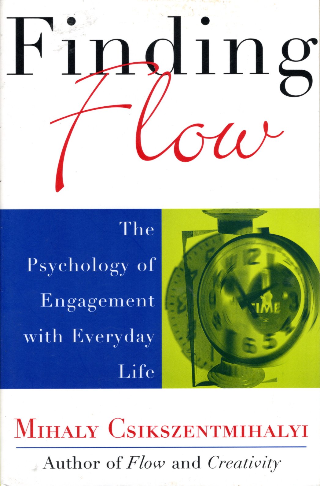 Finding Flow: The Psychology of Engagement with Everyday Life (Masterminds Series)