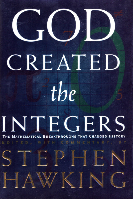 God Created the Integers: The Mathematical Breakthroughs that Changed History