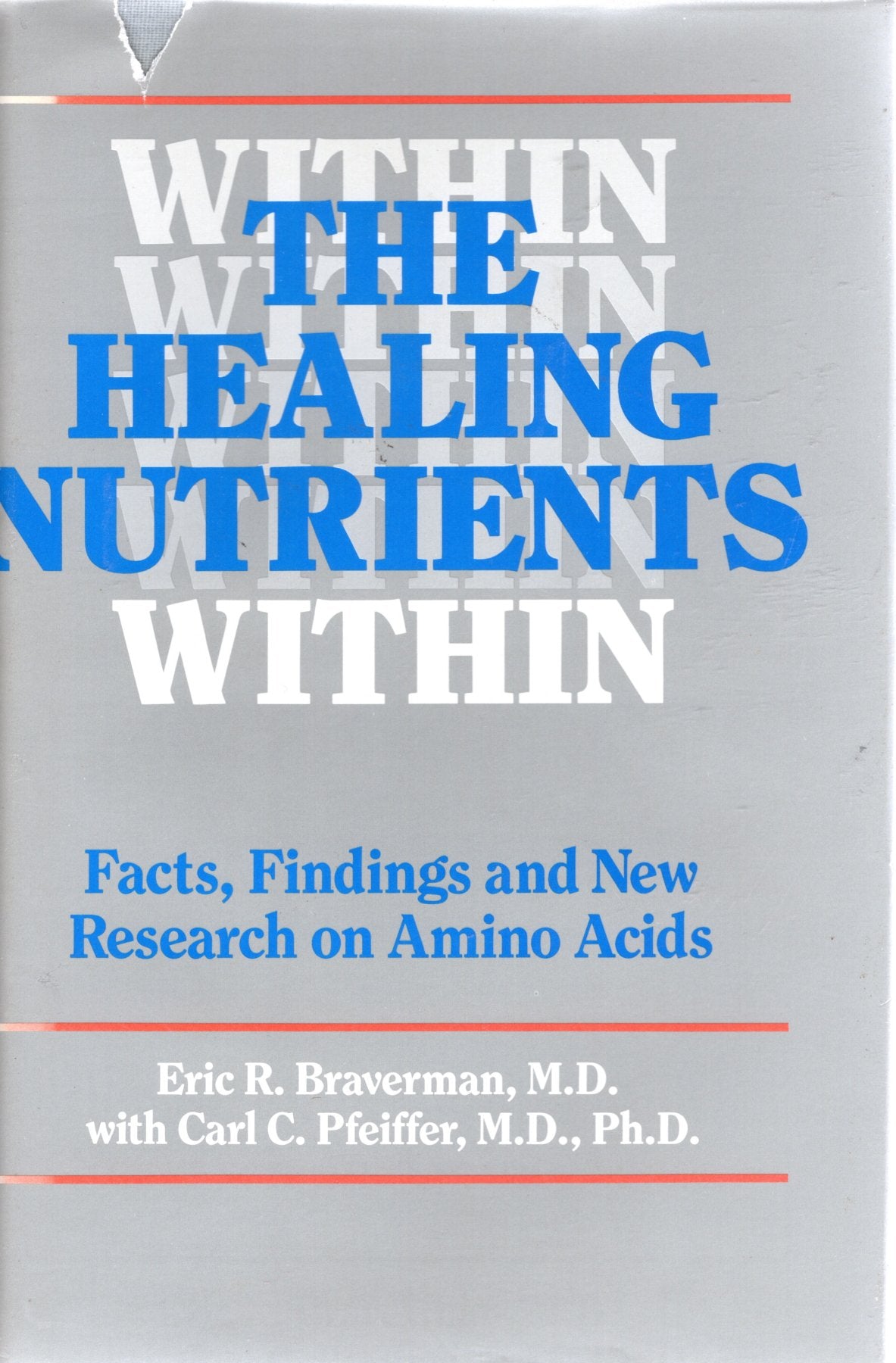 The Healing Nutrients Within: Facts, Findings and New Research on Amino Acids