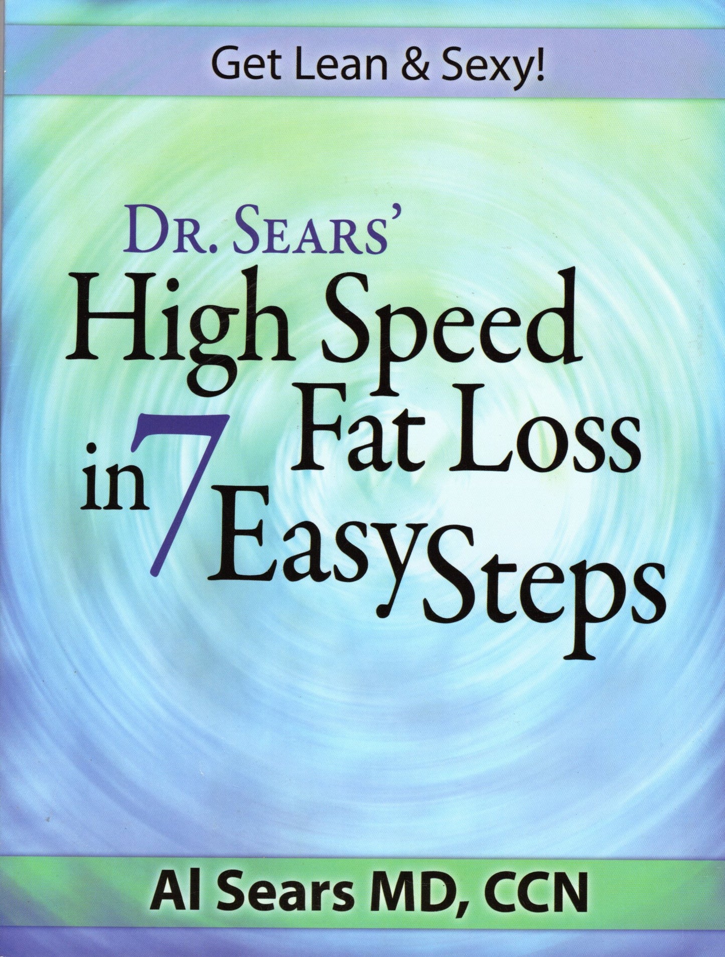 Dr. Sears' High Speed Fat Loss in 7 Easy Steps