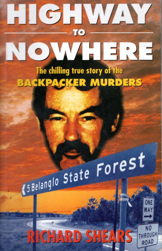 Highway to Nowhere: The Chilling True Story of the Backpacker Murders by Richard Shears (1995-02-08)