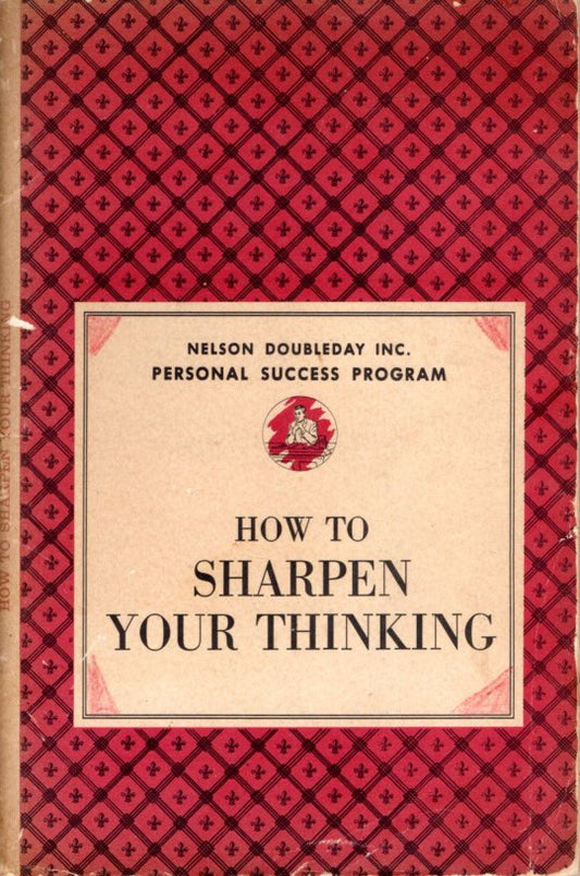 How to Sharpen Your Thinking