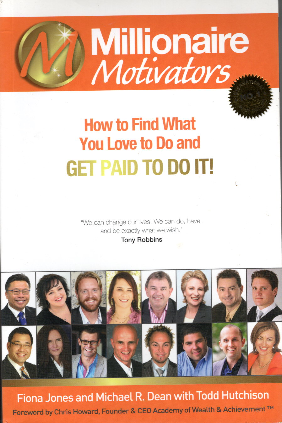 Millionaire Motivators: How to Find What You Love to Do and Get Paid To Do It