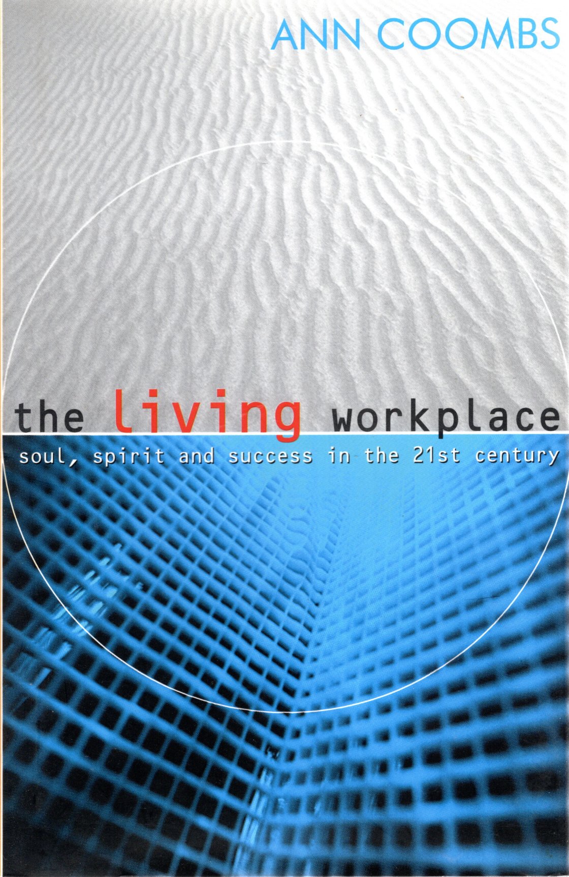 Living Workplace: Soul, Spirit, and Success in the 21st Century