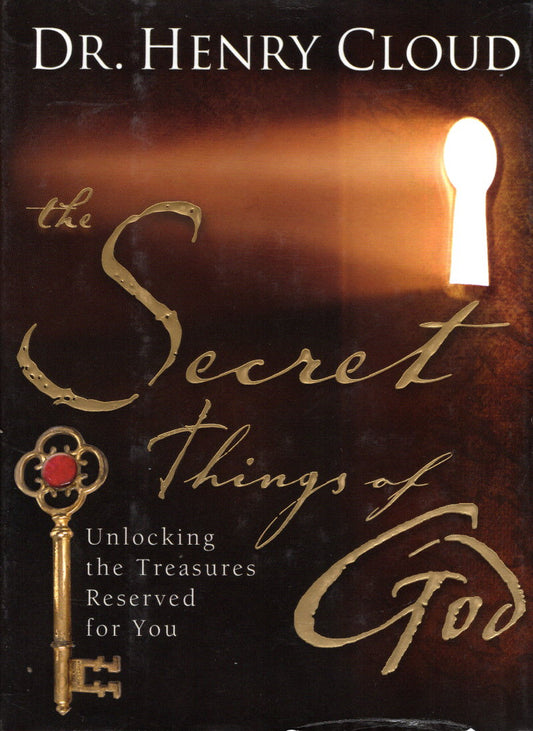 The Secret Things of God: Unlocking the Treasures Reserved for You