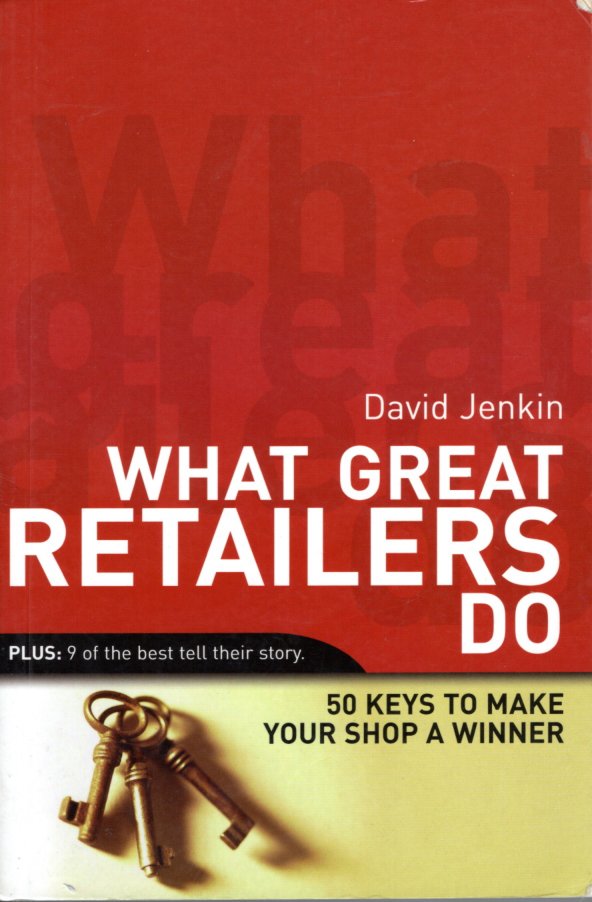 What Great Retailers Do: 50 keys to make your shop a winner