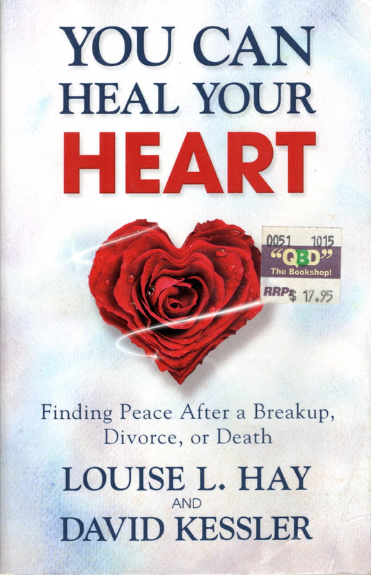 You Can Heal Your Heart: Finding Peace After a Breakup, Divorce, or Death